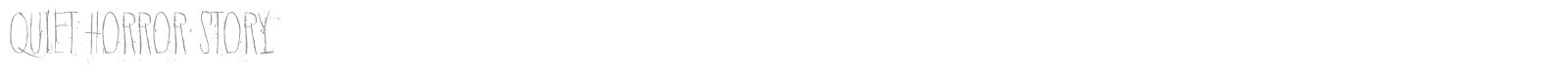 Quiet Horror Story font preview